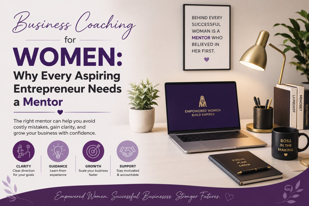 Business Coaching for Women: Why Every Aspiring Entrepreneur Needs a Mentor