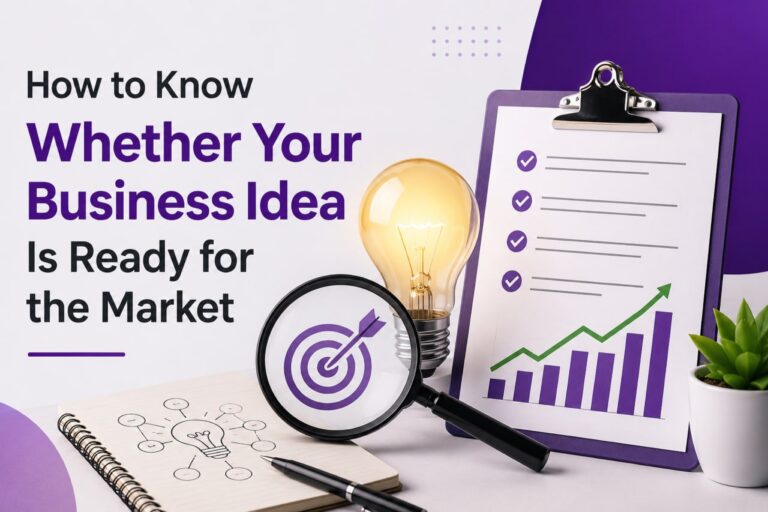 How to Know Whether Your Business Idea Is Ready for the Market