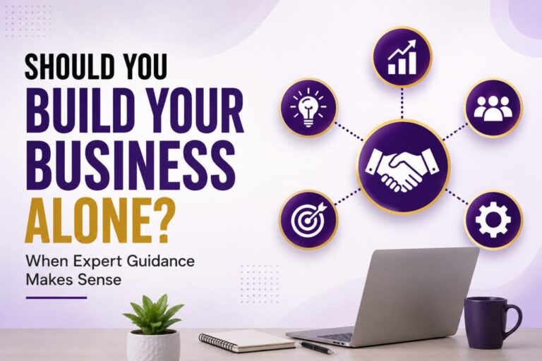 Should You Build Your Business Alone? When Expert Guidance Makes Sense