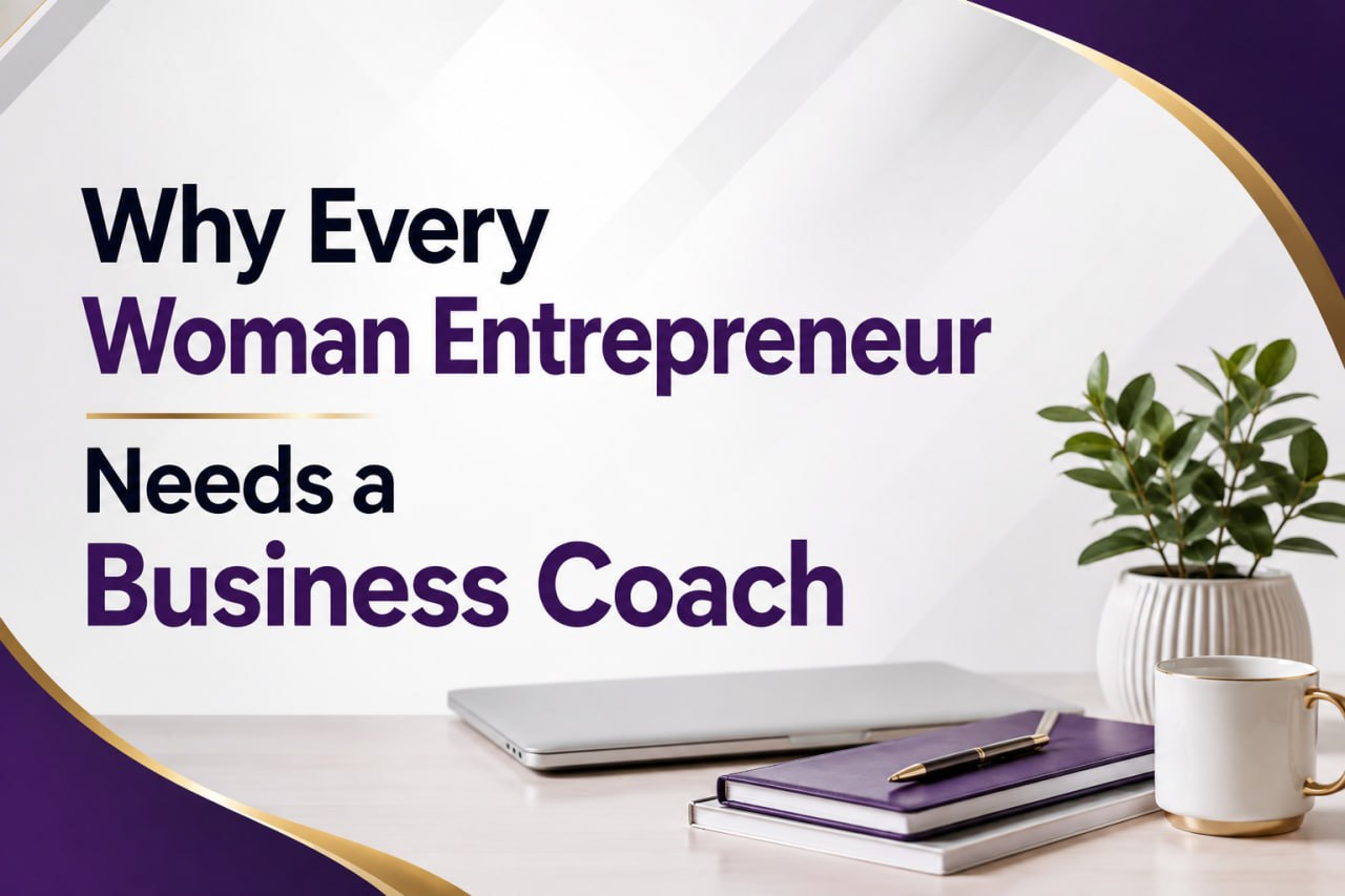 Why Every Woman Entrepreneur Needs a Business Coach